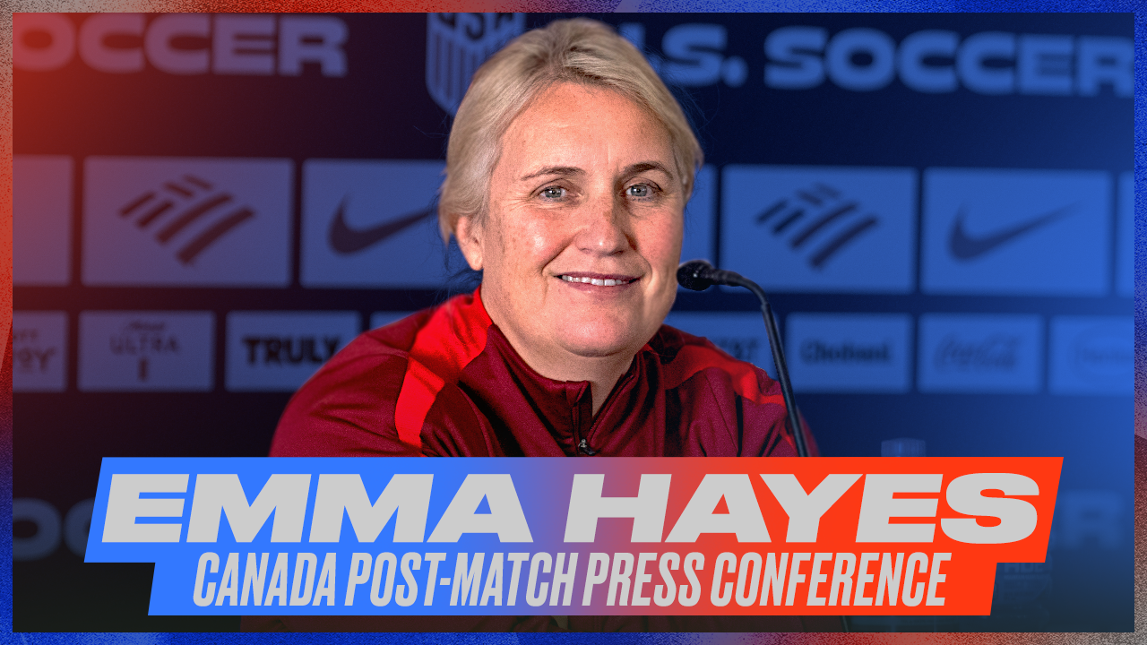 USWNT vs. Canada Post-Match Press Conference with Emma Hayes