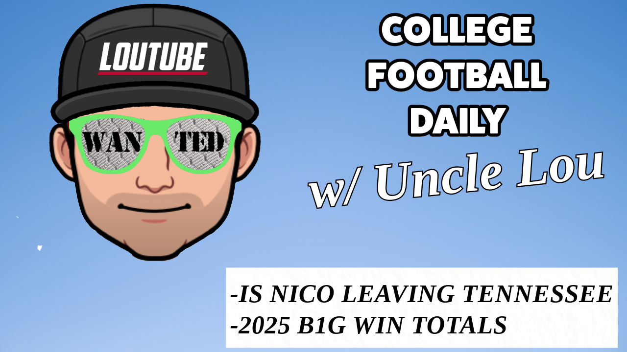 CFB DAILY W/ UNCLE LOU: 2025 B1G WIN TOTALS, VOLS QB NICO SKIPS PRACTICE